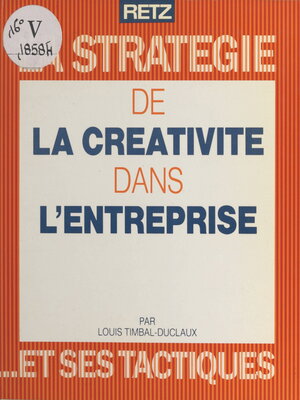 cover image of La stratégie de la créativité dans l'entreprise et ses tactiques